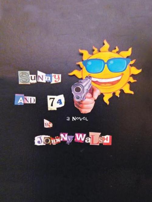 Cover of the book Sunny and 74 by Johnny Walsh, AuthorHouse