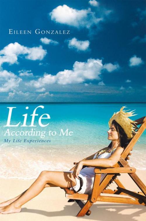 Cover of the book Life According to Me by Eileen Gonzalez, AuthorHouse