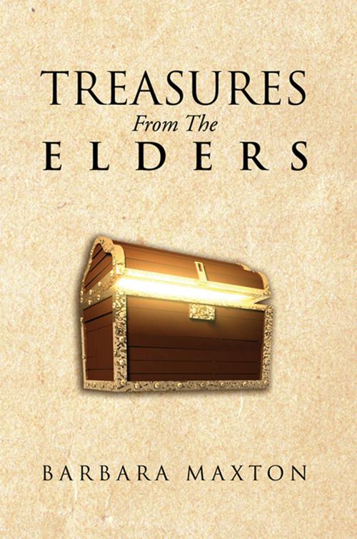 Cover of the book Treasures from the Elders by Barbara Maxton, Xlibris US