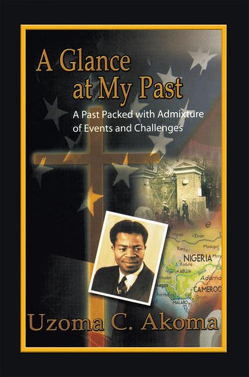 Cover of the book A Glance at My Past by Uzoma C. Akoma, Xlibris US