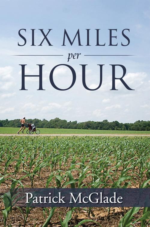 Cover of the book Six Miles Per Hour by Patrick McGlade, Xlibris US