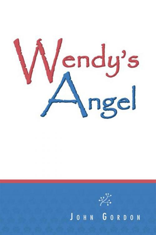 Cover of the book Wendy's Angel by John Gordon, Xlibris US