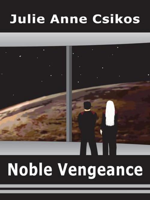 Cover of the book Noble Vengeance by Julie Anne Csikos, iUniverse