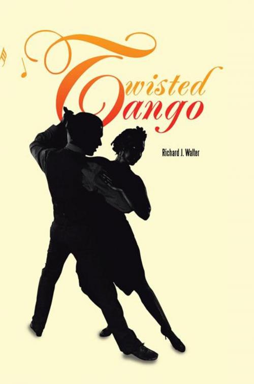 Cover of the book Twisted Tango by Richard J. Walter, iUniverse