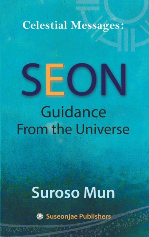 Cover of the book Celestial Messages: Seon Guidance from the Universe by Suroso Mun, iUniverse