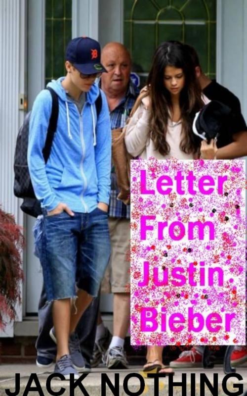 Cover of the book Letter From Justin Bieber 2012 by Jack Nothing, Jack Nothing