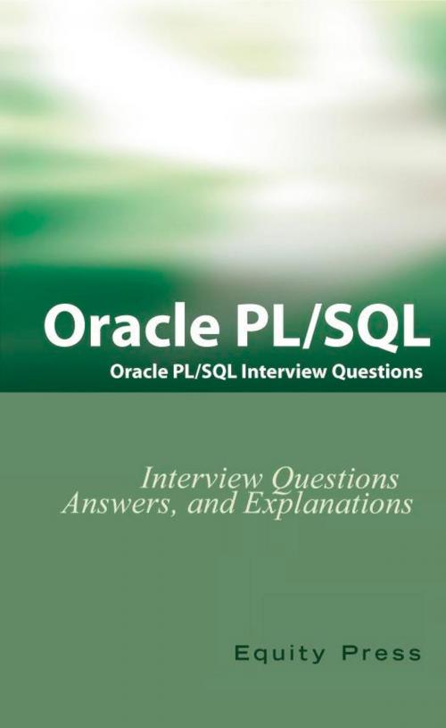 Cover of the book ORACLE PL/SQL ORACLE PL/SQL Interview Questions Interview Questions, Answers, and Explanations by Equity Press, Equity Press