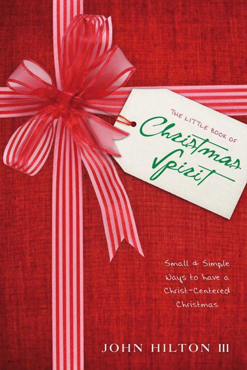 Cover of the book The Little Book of Christmas Spirit by Hilton III, John, Deseret Book Company