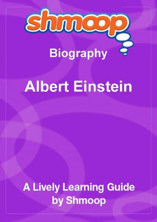 Cover of the book Shmoop Biography Guide:  Albert Einstein by Shmoop, Shmoop