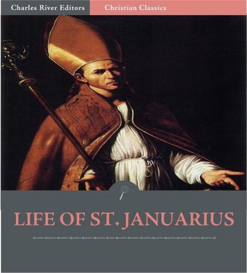 Cover of the book The Life of St. Januarius by Anonymous, Charles River Editors