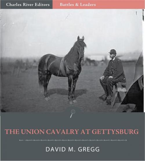 Cover of the book Battles & Leaders of the Civil War: The Union Cavalry at Gettysburg by David M. Gregg, Charles River Editors