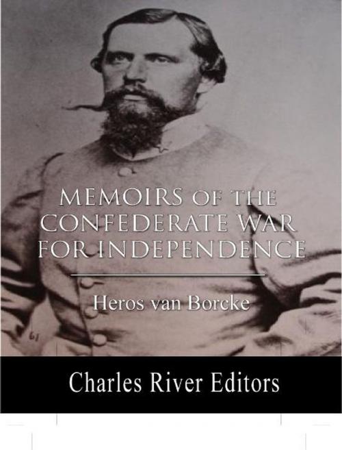 Cover of the book Memoirs of the Confederate War for Independence by Heros von Borcke, Charles River Editors