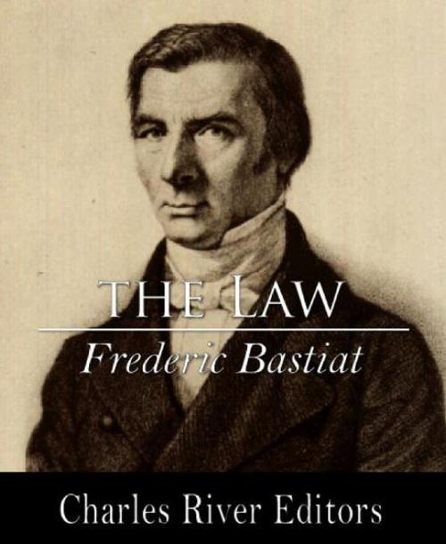 Cover of the book The Law by Frederic Bastiat, Charles River Editors