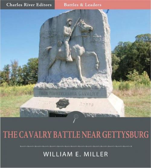 Cover of the book Battles and Leaders of the Civil War: The Cavalry Battle near Gettysburg (Illustrated) by William E. Miller, Charles River Editors