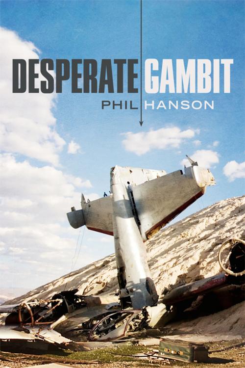 Cover of the book Desperate Gambit by Phil Hanson, BookBaby