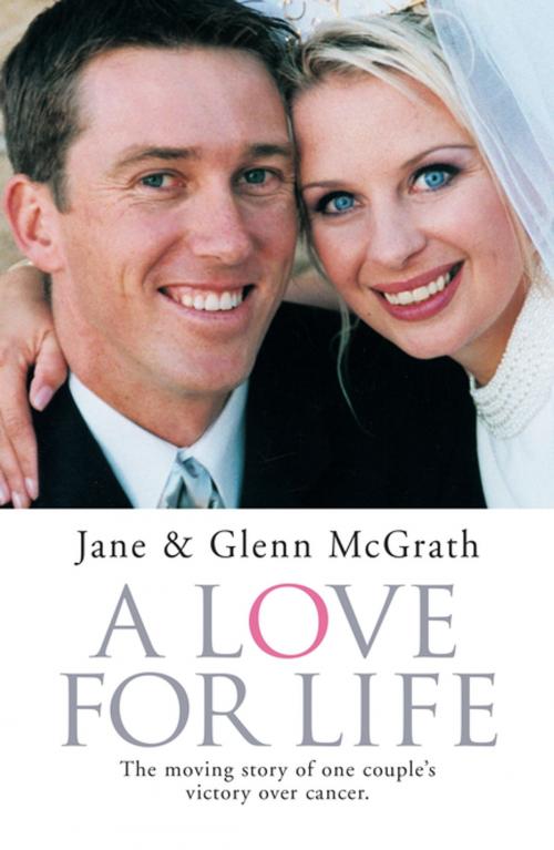 Cover of the book A Love For Life by Jane McGrath, Glenn McGrath, Penguin Random House Australia