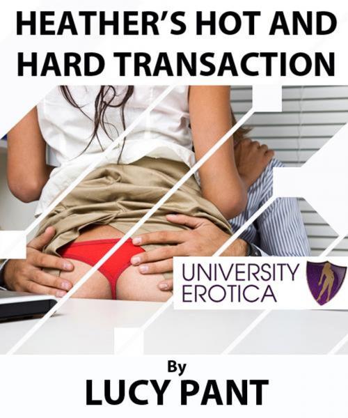 Cover of the book Heathers Hot & Hard Transaction by Lucy Pant, Create