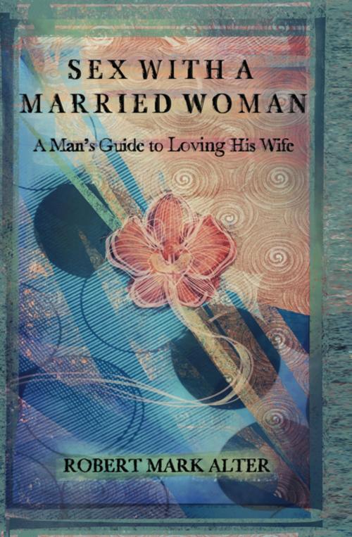 Cover of the book Sex With A Married Woman by Mark Alter, Robert, Worthy Shorts