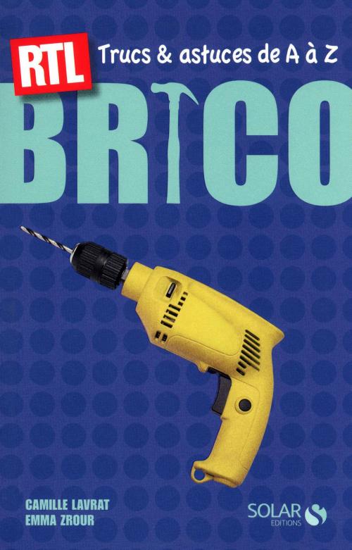 Cover of the book Bricolage - Trucs et Astuces RTL by Camille LAVRAT, Emma ZROUR, edi8