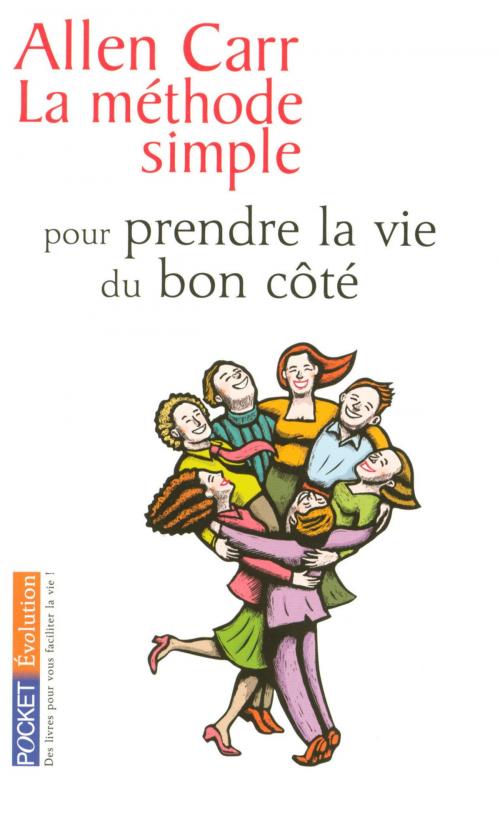 Cover of the book La méthode simple pour prendre la vie du bon côté by Allen CARR, Univers Poche