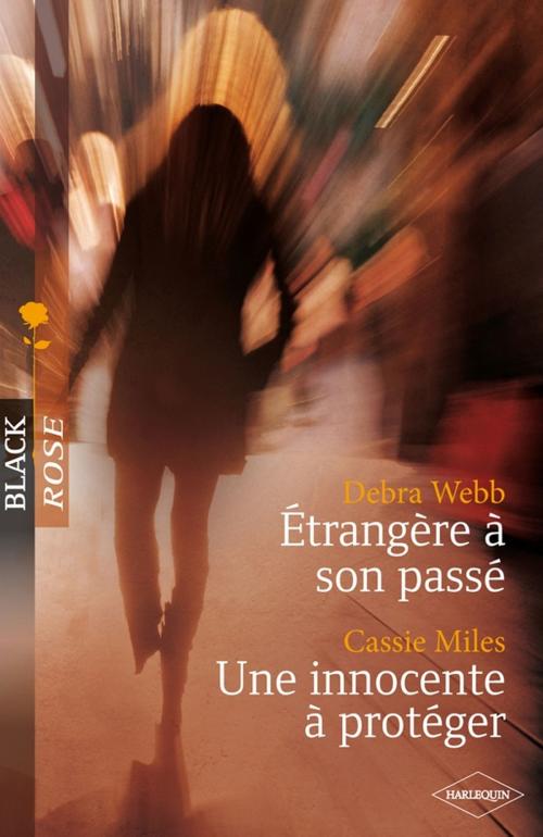 Cover of the book Etrangère à son passé - Une innocente à protéger by Debra Webb, Cassie Miles, Harlequin