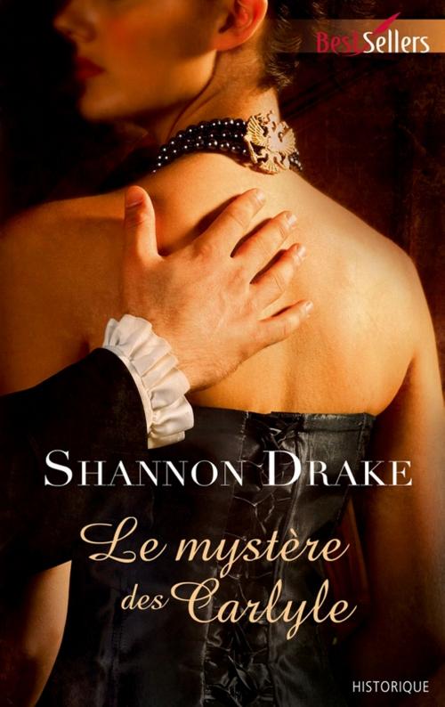 Cover of the book Le mystère des Carlyle by Shannon Drake, Harlequin