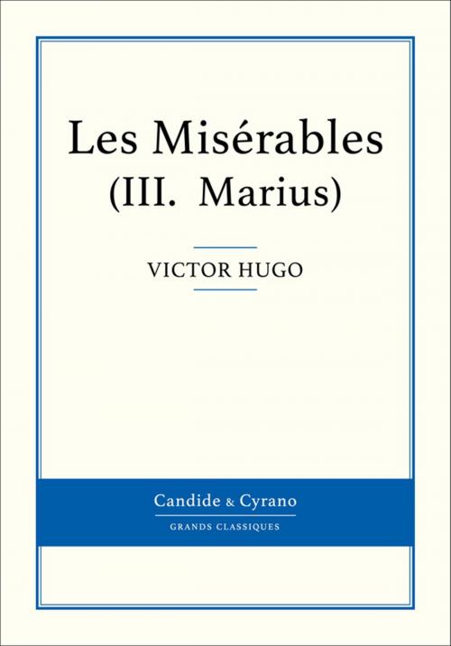 Cover of the book Les Misérables III - Marius by Victor Hugo, Candide & Cyrano