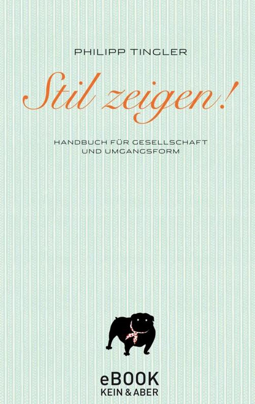 Cover of the book Stil zeigen! by Philipp Tingler, Kein&Aber
