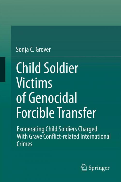Cover of the book Child Soldier Victims of Genocidal Forcible Transfer by Sonja C. Grover, Springer Berlin Heidelberg