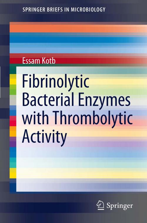 Cover of the book Fibrinolytic Bacterial Enzymes with Thrombolytic Activity by Essam Kotb, Springer Berlin Heidelberg