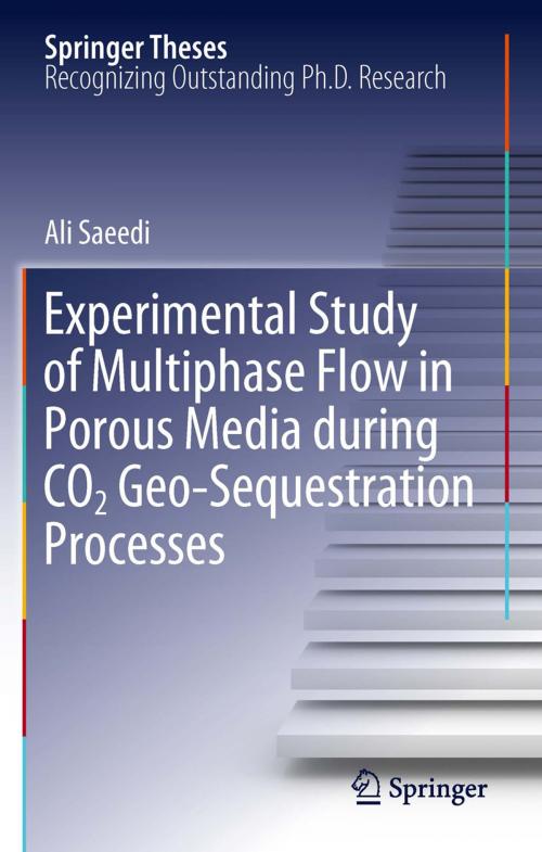 Cover of the book Experimental Study of Multiphase Flow in Porous Media during CO2 Geo-Sequestration Processes by Ali Saeedi, Springer Berlin Heidelberg