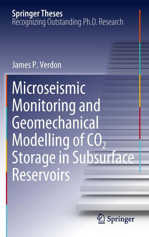 Cover of the book Microseismic Monitoring and Geomechanical Modelling of CO2 Storage in Subsurface Reservoirs by James P. Verdon, Springer Berlin Heidelberg