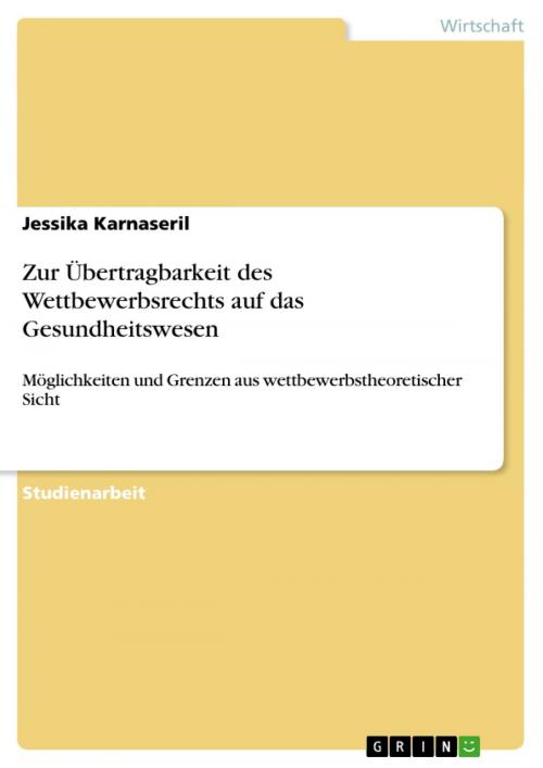 Cover of the book Zur Übertragbarkeit des Wettbewerbsrechts auf das Gesundheitswesen by Jessika Karnaseril, GRIN Verlag