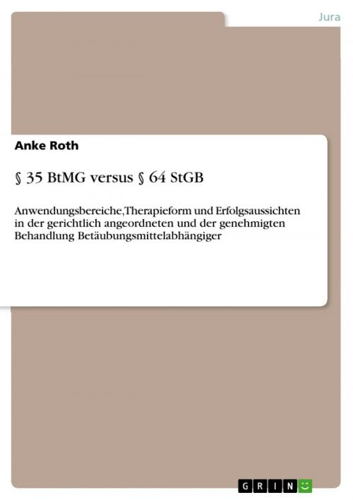 Cover of the book § 35 BtMG versus § 64 StGB by Anke Roth, GRIN Verlag