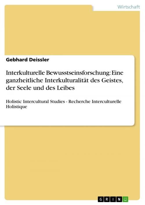 Cover of the book Interkulturelle Bewusstseinsforschung: Eine ganzheitliche Interkulturalität des Geistes, der Seele und des Leibes by Gebhard Deissler, GRIN Verlag