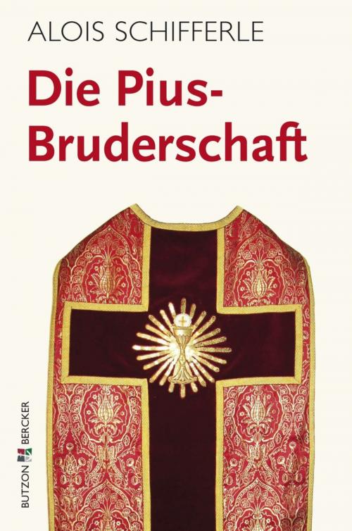 Cover of the book Die Pius-Bruderschaft by Alois Schifferle, Butzon & Bercker GmbH