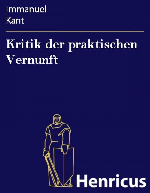 Cover of the book Kritik der praktischen Vernunft by Immanuel Kant, Henricus - Edition Deutsche Klassik