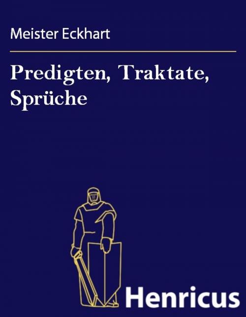 Cover of the book Predigten, Traktate, Sprüche by Meister Eckhart, Henricus - Edition Deutsche Klassik