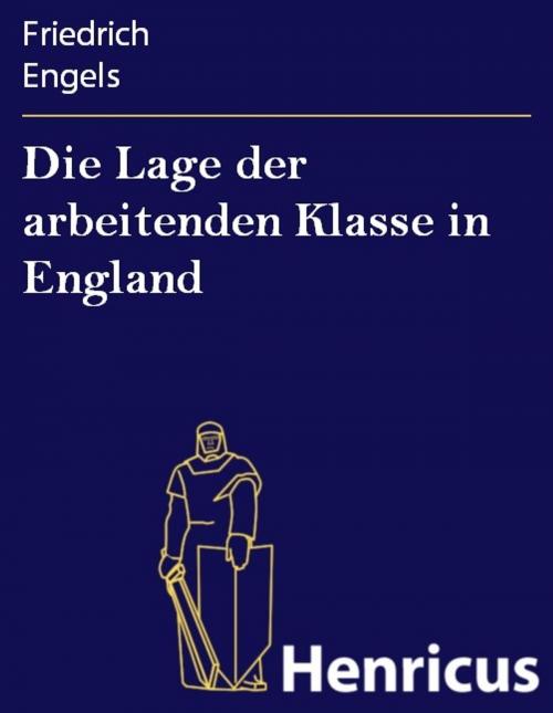 Cover of the book Die Lage der arbeitenden Klasse in England by Friedrich Engels, Henricus - Edition Deutsche Klassik