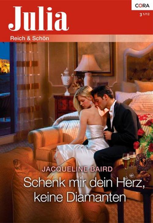 Cover of the book Schenk mir dein Herz, keine Diamanten by JACQUELINE BAIRD, CORA Verlag