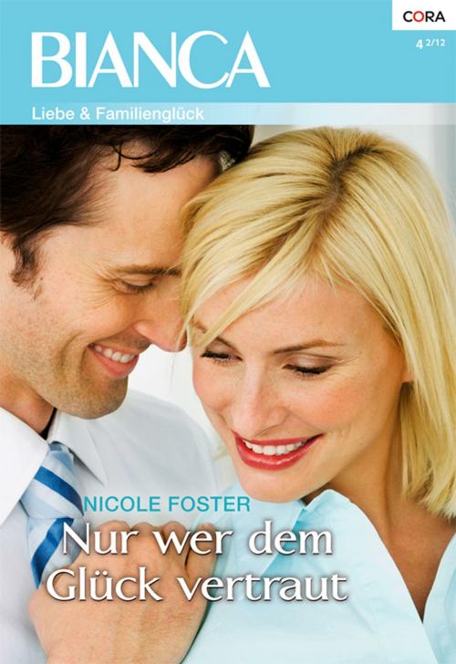 Cover of the book Nur wer dem Glück vertraut by NICOLE FOSTER, CORA Verlag