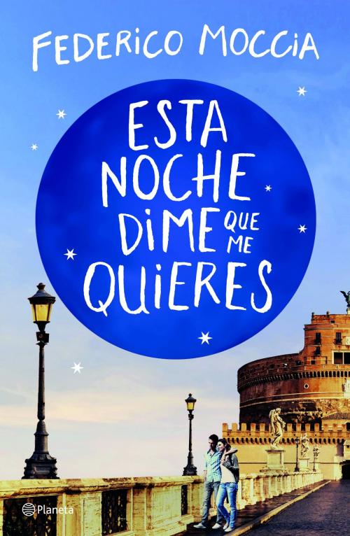 Cover of the book Esta noche dime que me quieres by Federico Moccia, Grupo Planeta