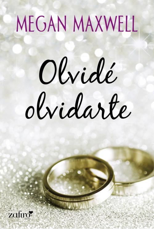 Cover of the book Olvidé olvidarte by Megan Maxwell, Grupo Planeta