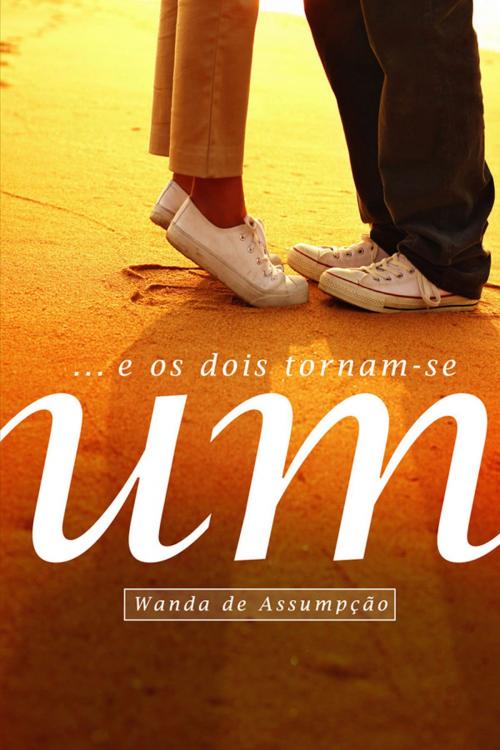 Cover of the book E os dois tornam-se um by Wanda Assumpção, Editora Mundo Cristão