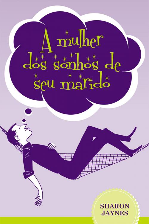 Cover of the book A mulher dos sonhos de seu marido by Sharon Jaynes, Editora Mundo Cristão