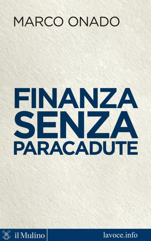 Cover of the book Finanza senza paracadute by Marco, Onado, Società editrice il Mulino, Spa