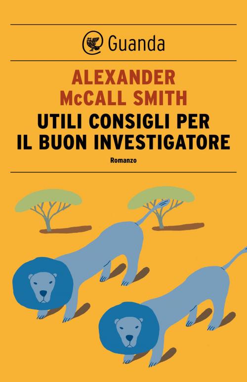 Cover of the book Utili consigli per il buon investigatore by Alexander McCall Smith, Guanda