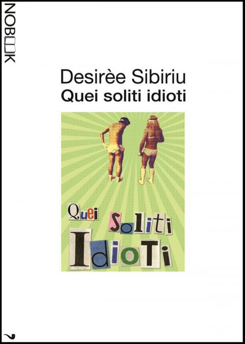 Cover of the book Quei soliti idioti by Desirée Sibiriu, Nobook