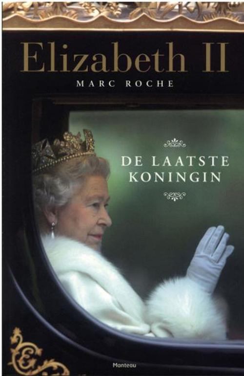 Cover of the book Elizabeth II. De laatste koningin by Marc Roche, Manteau