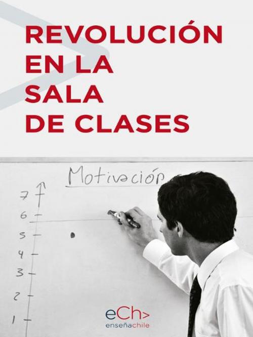 Cover of the book Revolución en la sala de clases by Enseña Chile, Tomás Recart, Enseña Chile